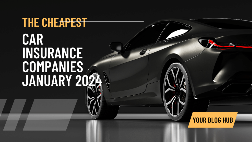 The Cheapest Car Insurance Companies January 2024